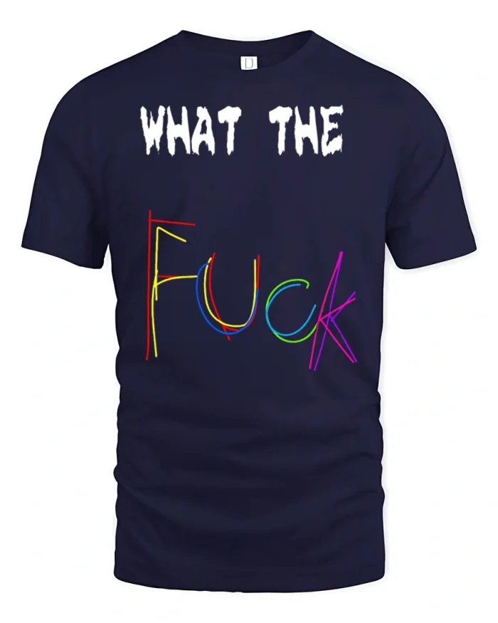 What The Fuck Funny Sarcastic Graphic Tee Adult Humor Tshirt - navy t-shirt on white background