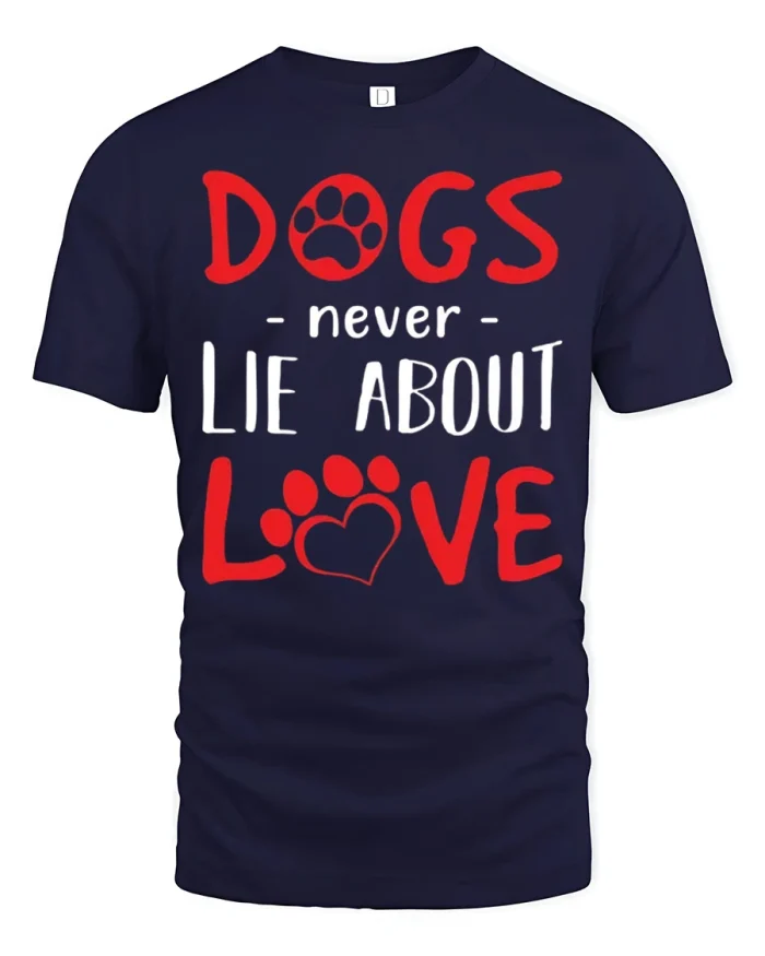 Dogs Never Lie About Love Funny Dog Lover Graphic Tee Shirt - navy t-shirt on white background
