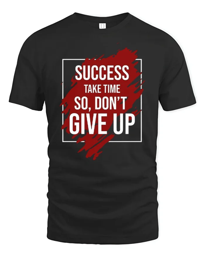 Success Takes Time Dont Give Up Motivational Graphic Tee Shirt - black t-shirt on white background