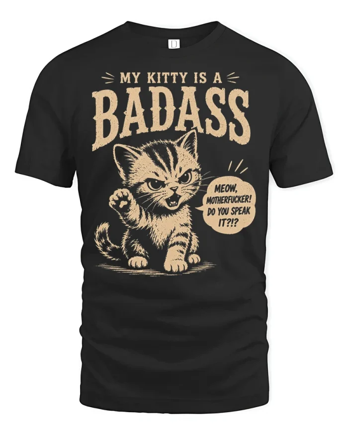My Kitty Is A Badass Funny Cat Meme Graphic T-Shirt - black t-shirt on white background