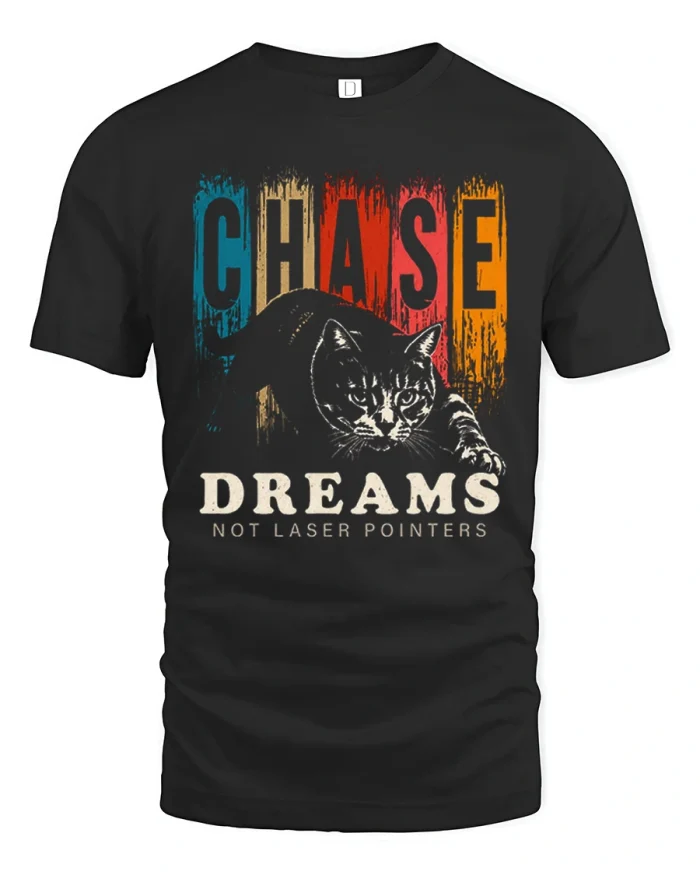 Chase Dreams Not Laser Pointers Funny Cat Graphic T Shirt Tee - black t-shirt on white background