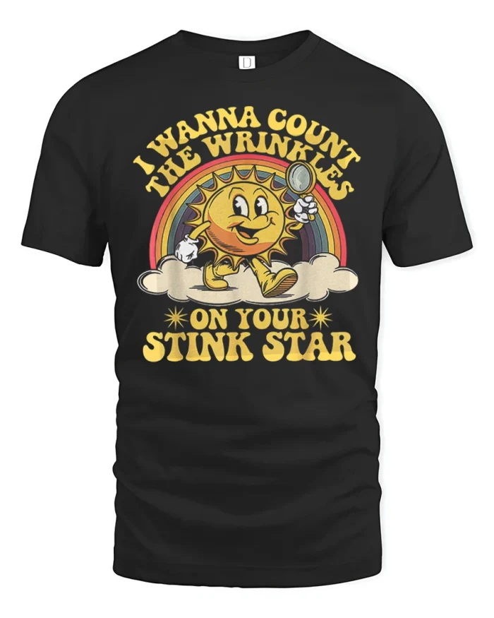 I Wanna Count The Wrinkles On Your Stink Star Funny Tee Shirt - black t-shirt on white background