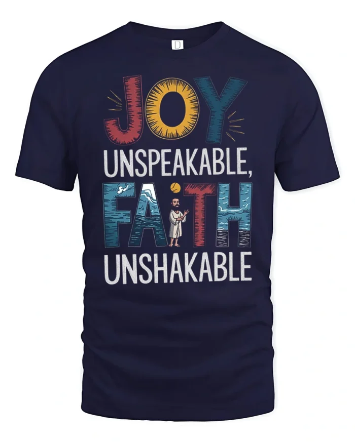 Joy Unspeakable Faith Unshakable Christian Graphic T Shirt Tee - navy t-shirt on white background