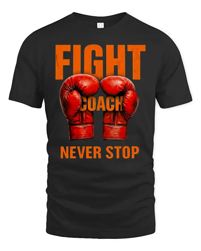 Fight Coach Never Stop Boxing Gloves Typography T-Shirt - black t-shirt on white background
