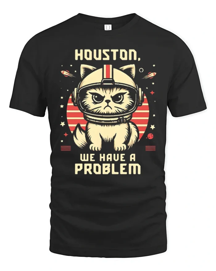 Houston We Have A Problem Space Cat T-Shirt - black t-shirt on white background