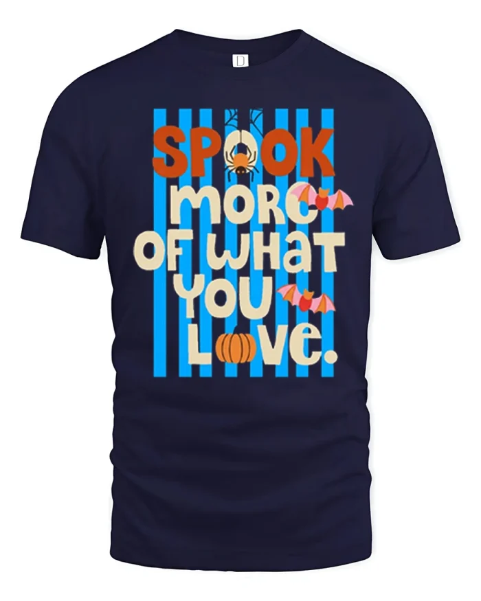 Spook More Of What You Love Halloween Quote T-Shirt - navy t-shirt on white background