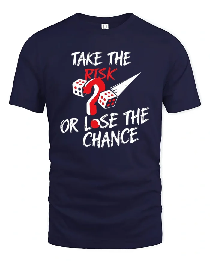 Take The Risk Or Lose The Chance Quote Graphic T-Shirt - navy t-shirt on white background