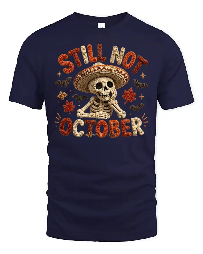 Still Not October Crochet Skeleton Spooky Season T-Shirt - navy t-shirt on white background