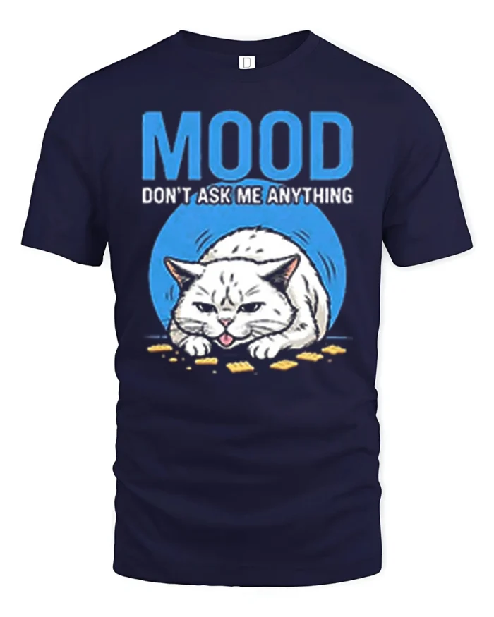 Mood Don’t Ask Me Anything Grumpy Cat Funny T-Shirt - navy t-shirt on white background