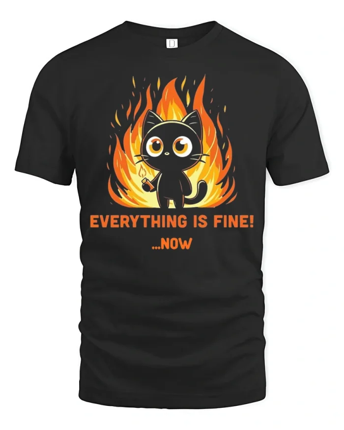 Funny Everything Is Fine Now Black Cat Fire Cotton T Shirt - black t-shirt on white background