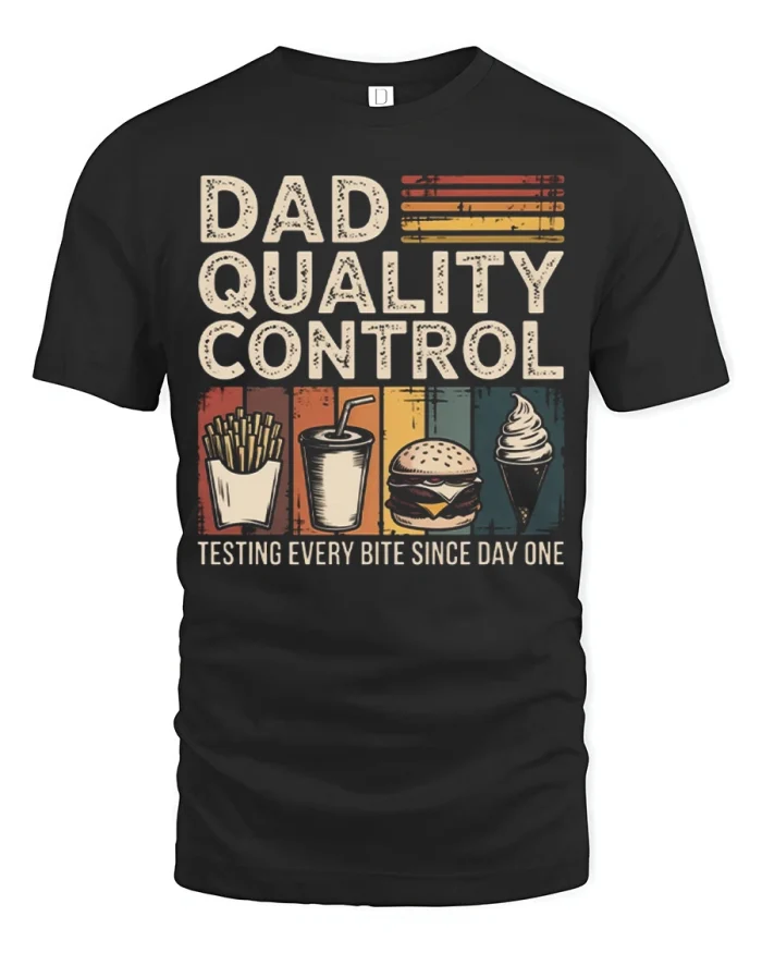 Dad Quality Control Testing Every Bite Funny T-Shirt - black t-shirt on white background
