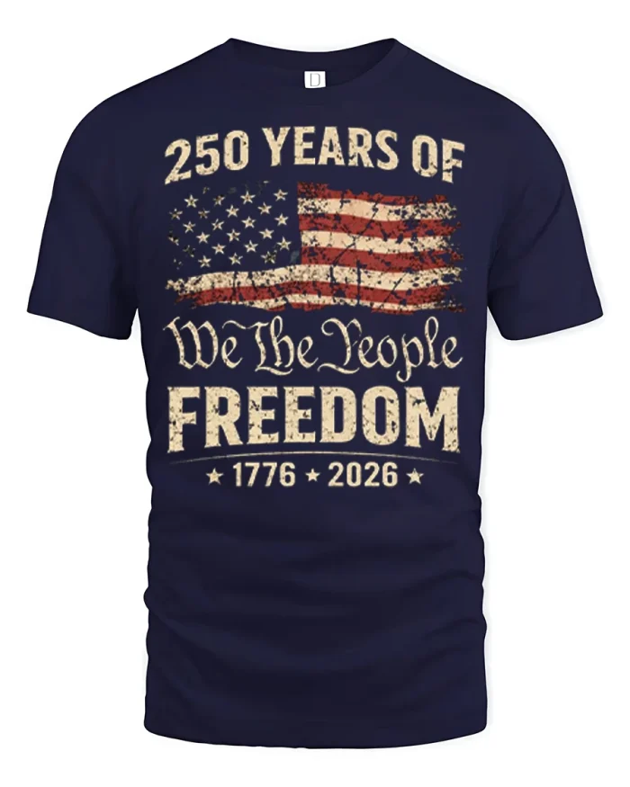 250 Years Of We The People Freedom 1776 2026 T-Shirt - navy t-shirt on white background