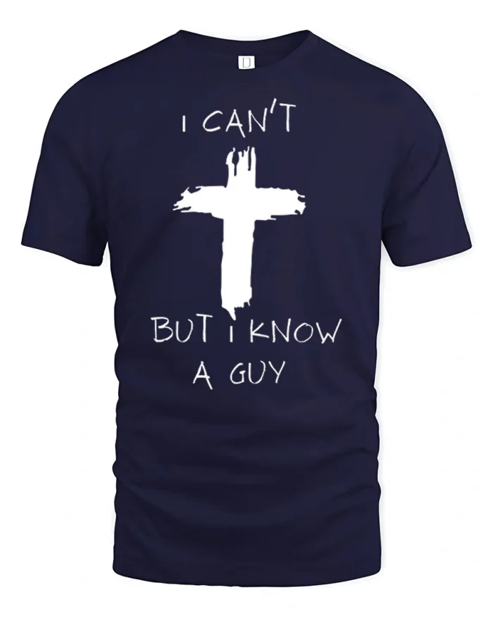 I Cant But I Know A Guy Christian Cross T-Shirt - navy t-shirt on white background