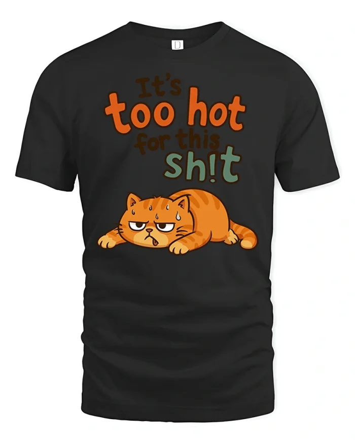 Its Too Hot Sweaty Fat Orange Cat Meme T-Shirt - black t-shirt on white background