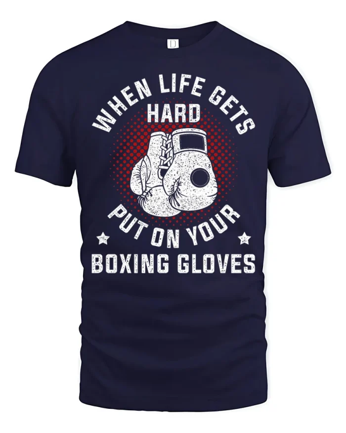 When Life Gets Hard Put On Your Boxing Gloves T-Shirt - navy t-shirt on white background
