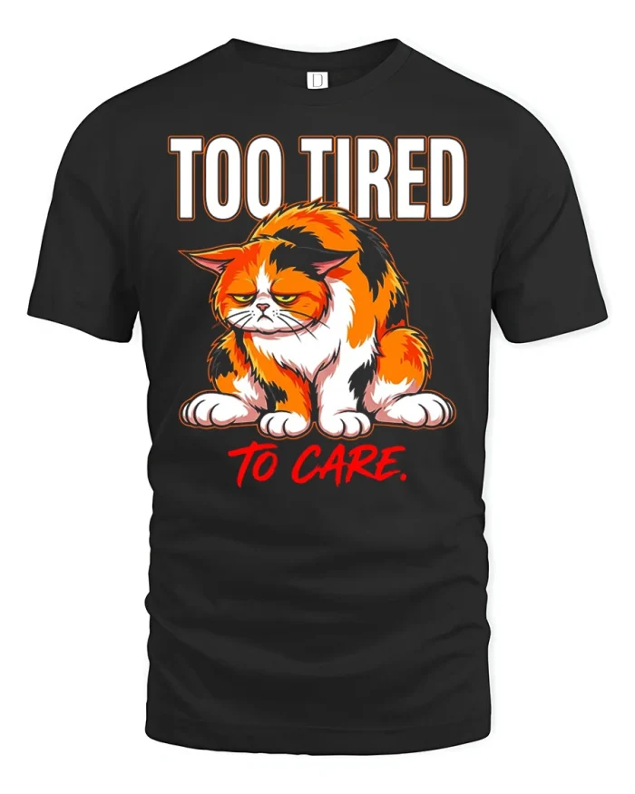 Too Tired To Care Grumpy Calico Cat Cotton T Shirt - black t-shirt on white background