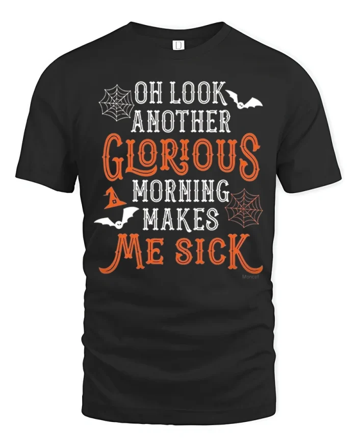 Another Glorious Morning Makes Me Sick Cotton T Shirt - black t-shirt on white background