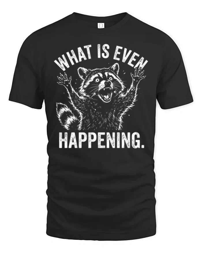 What Is Even Happening Funny Screaming Raccoon Cotton T Shirt - black t-shirt on white background