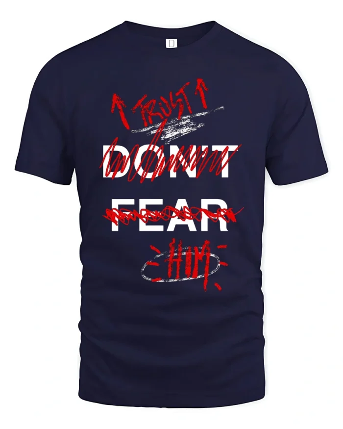 Trust Dont Fear Him Grunge Typography Cotton T Shirt - navy t-shirt on white background