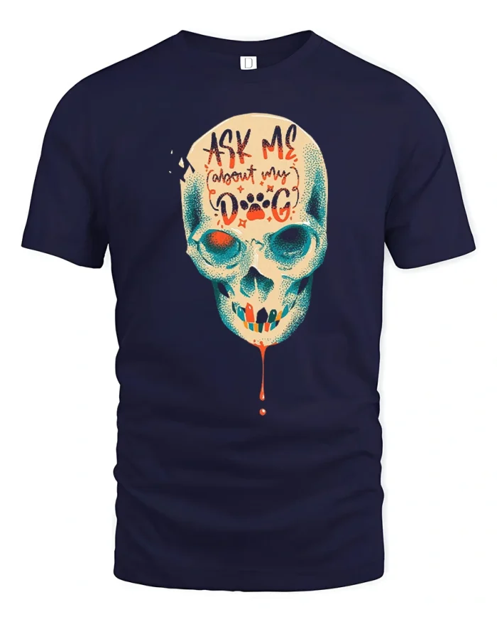 Ask Me About My Dog Funny Skull Graphic Cotton T Shirt - navy t-shirt on white background