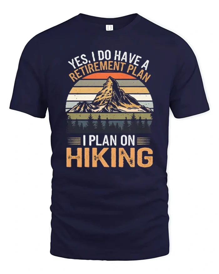 Retirement Plan I Plan On Hiking Mountains Cotton T Shirt - navy t-shirt on white background