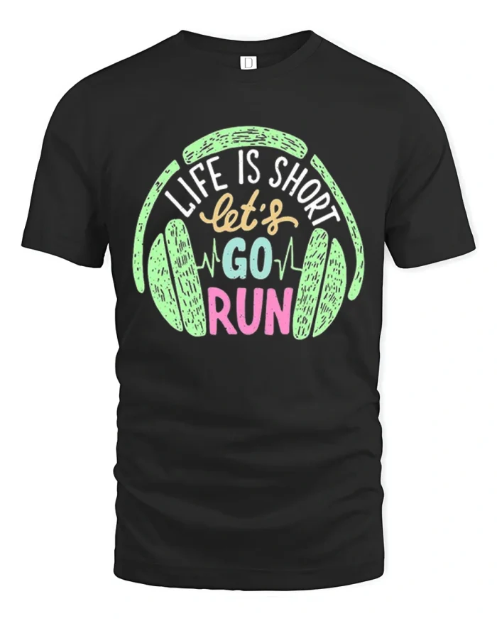 Life Is Short Lets Go Run Headphones Cotton T Shirt - black t-shirt on white background