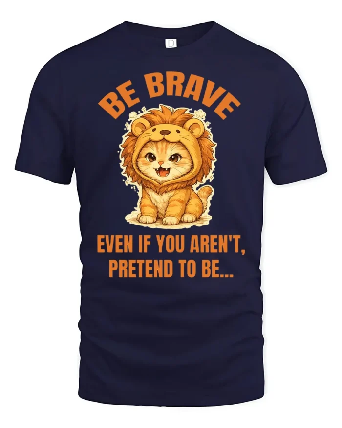 Be Brave Pretend To Be Cute Lion Cat Soft Cotton T Shirt - navy t-shirt on white background