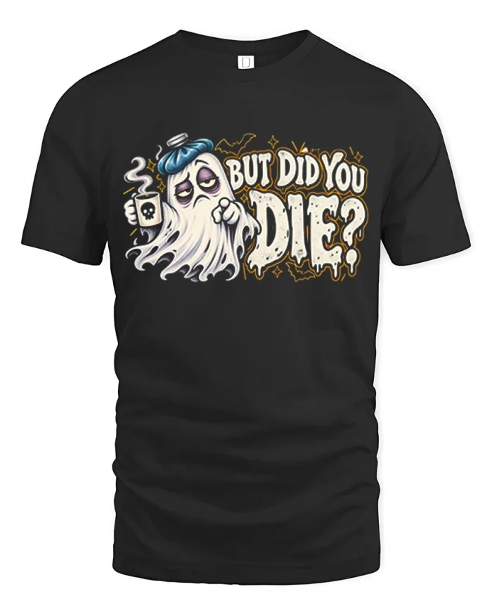 But Did You Die Tired Ghost Coffee Funny Halloween T-Shirt - black t-shirt on white background