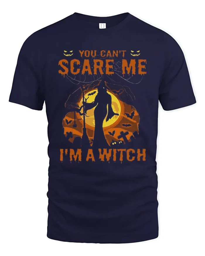 You Cant Scare Me I Am A Witch Halloween T-Shirt - navy t-shirt on white background
