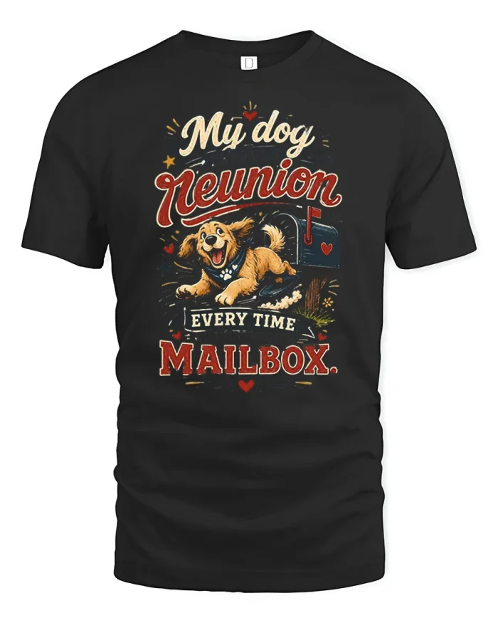 My Dog Throws A Reunion Every Time I Survive The Mailbox T-Shirt - black t-shirt on white background