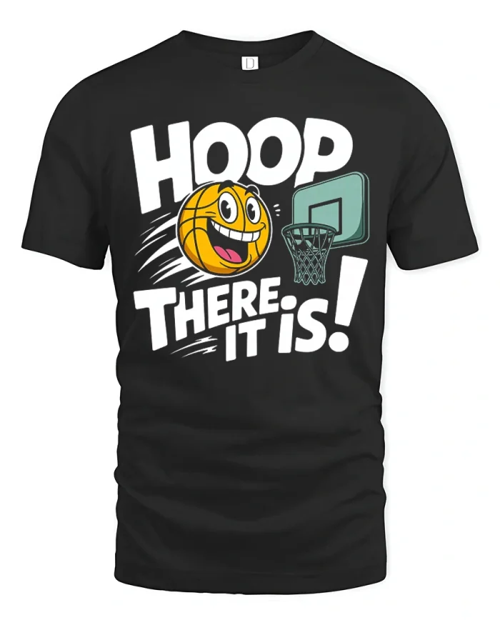 Hoop There It Is Funny Basketball Pun Meme T-Shirt - black t-shirt on white background