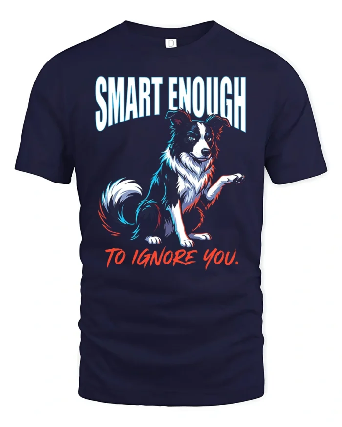 Smart Enough To Ignore You Border Collie Dog T-Shirt - navy t-shirt on white background