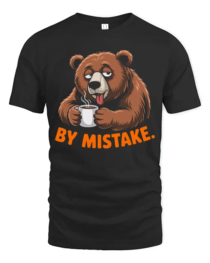 By Mistake Funny Sleepy Bear Drinking Coffee T-Shirt - black t-shirt on white background