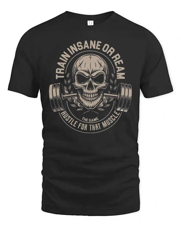 Train Insane Or Remain Hustle Skull Gym T-Shirt - black t-shirt on white background