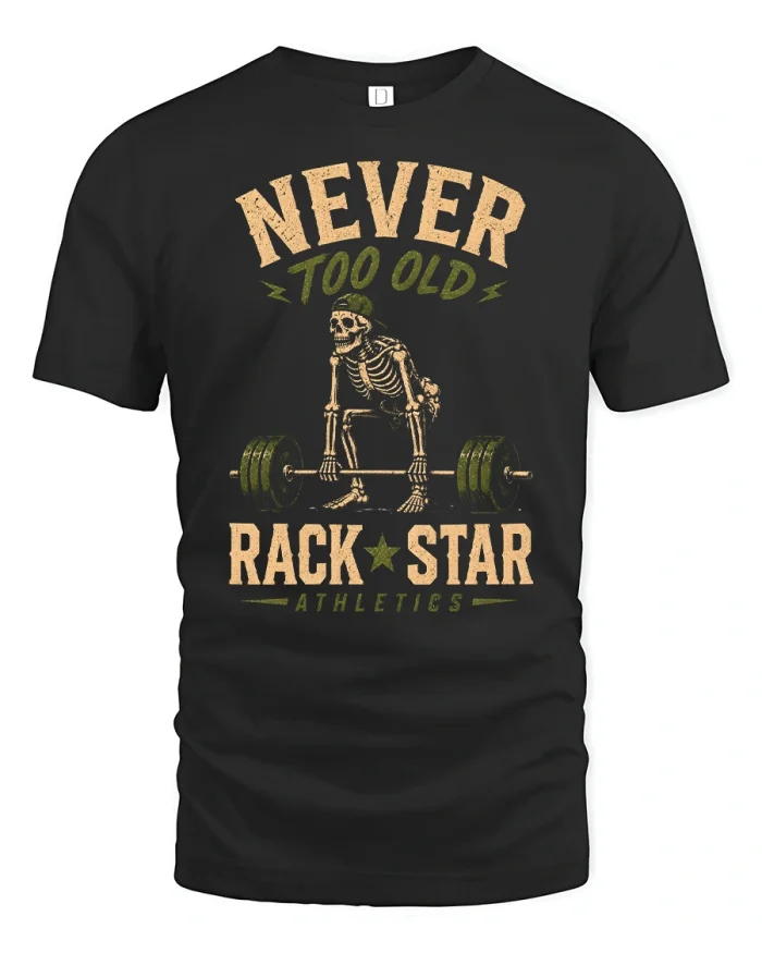 Never Too Old Rack Star Skeleton Lifting Gym T-Shirt - black t-shirt on white background