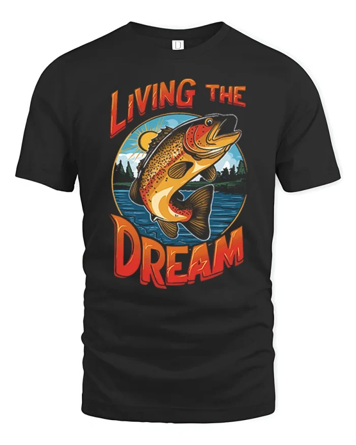 Living The Dream Fishing Outdoors Nature Art T-Shirt - black t-shirt on white background