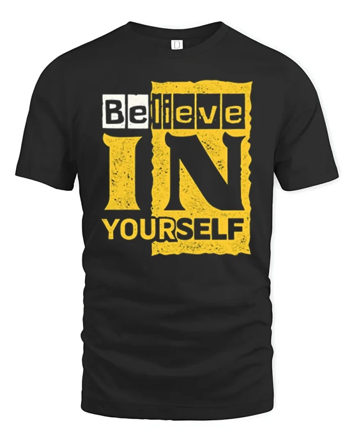 Believe In Yourself Motivational Typography Art T-Shirt - black t-shirt on white background